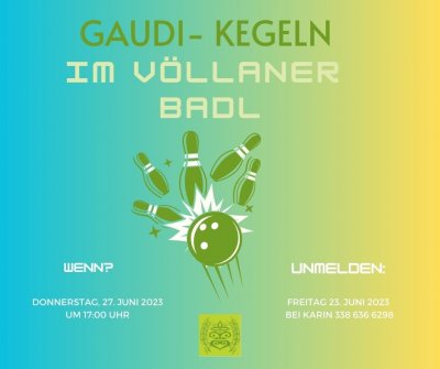Gaudi- Kegeln im Völlaner Badl